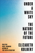 Book cover for Under a White Sky: The Nature of the Future