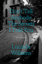 Book cover for Don't Tell Anybody the Secrets I Told You: A Memoir