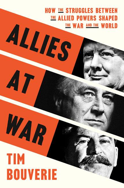 Book cover for Allies at War: How the Struggles Between the Allied Powers Shaped the War and the World