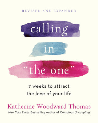 Book cover for Calling in the One Revised and Expanded: 7 Weeks to Attract the Love of Your Life
