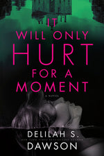 Book cover for It Will Only Hurt for a Moment