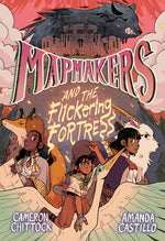 Book cover for Mapmakers and the Flickering Fortress: (A Graphic Novel)