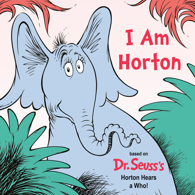 Book cover for I Am Horton: Based on Dr. Seuss's Horton Hears a Who