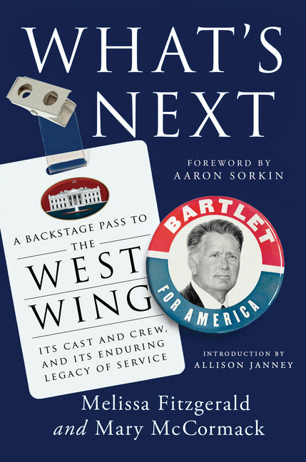 Book cover for What's Next: A Backstage Pass to the West Wing, Its Cast and Crew, and Its Enduring Legacy Ofservice