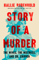 Book cover for Story of a Murder: The Wives, the Mistress, and Dr. Crippen