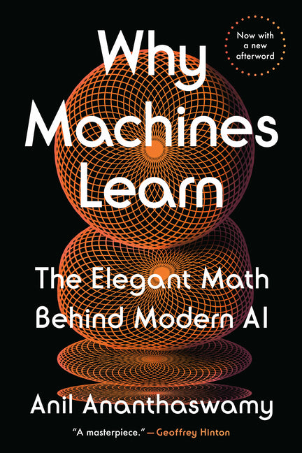 Book cover for Why Machines Learn: The Elegant Math Behind Modern AI