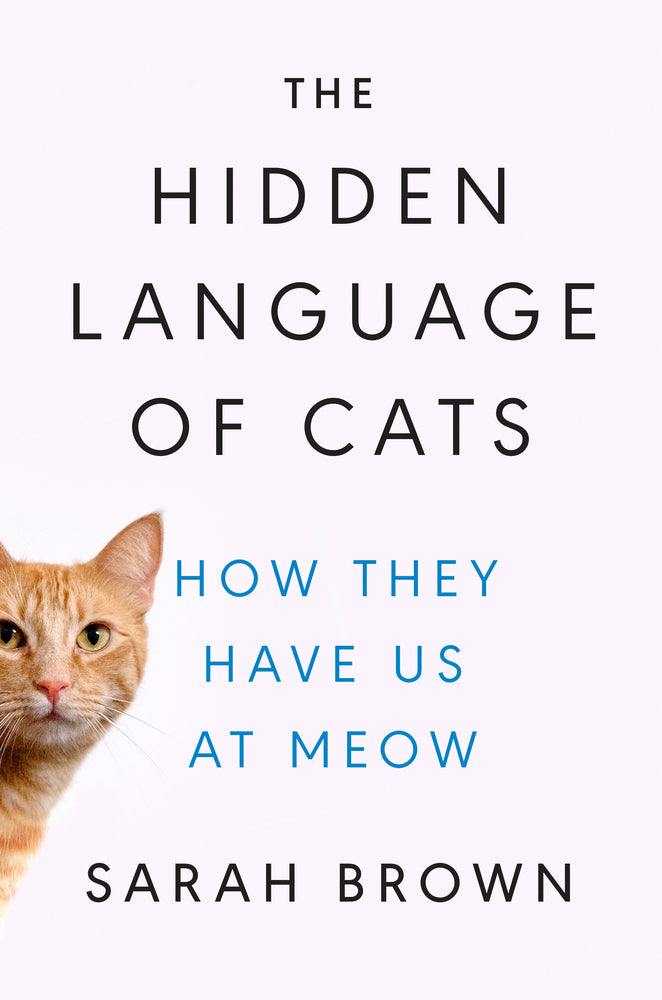 Book cover for The Hidden Language of Cats: How They Have Us at Meow