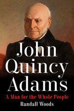 Book cover for John Quincy Adams: A Man for the Whole People