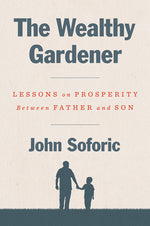 Book cover for The Wealthy Gardener: Lessons on Prosperity Between Father and Son