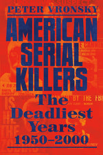 Book cover for American Serial Killers: The Deadliest Years 1950-2000