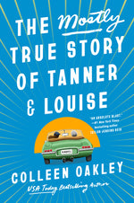 Book cover for The Mostly True Story of Tanner & Louise