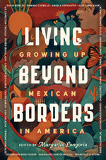 Book cover for Living Beyond Borders: Growing Up Mexican in America