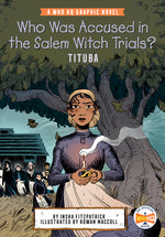 Book cover for Who Was Accused in the Salem Witch Trials?: Tituba: A Who HQ Graphic Novel