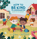 Book cover for How to Be Kind in Kindergarten: A Book for Your Backpack