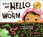 Book cover for How to Say Hello to a Worm: A First Guide to Outside