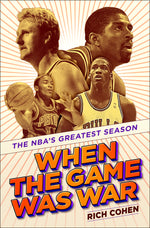 Book cover for When the Game Was War: The Nba's Greatest Season