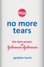 Book cover for No More Tears: The Dark Secrets of Johnson & Johnson