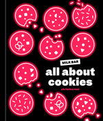 Book cover for All about Cookies: A Milk Bar Baking Book