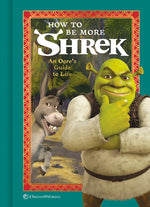 Book cover for How to Be More Shrek: An Ogre's Guide to Life