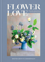 Book cover for Flower Love: Lush Floral Arrangements for the Heart and Home