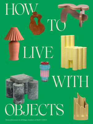 Book cover for How to Live with Objects: A Guide to More Meaningful Interiors