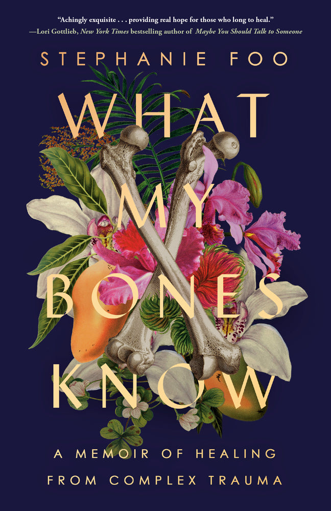 Book cover for What My Bones Know: A Memoir of Healing from Complex Trauma