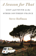 Book cover for Season for That: Lost and Found in the Other Southern France