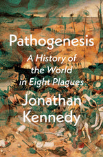 Book cover for Pathogenesis: A History of the World in Eight Plagues