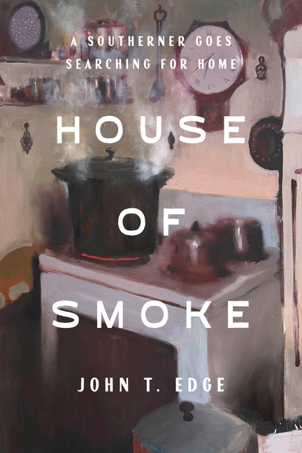 Book cover for House of Smoke: A Southerner Goes Searching for Home