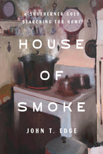 Book cover for House of Smoke: A Southerner Goes Searching for Home