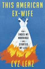 Book cover for This American Ex-Wife: How I Ended My Marriage and Started My Life