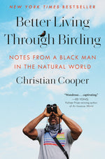 Book cover for Better Living Through Birding: Notes from a Black Man in the Natural World