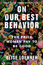 Book cover for On Our Best Behavior: The Price Women Pay to Be Good