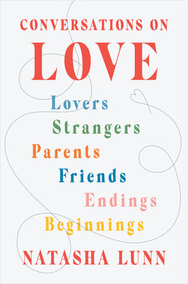 Book cover for Conversations on Love: Lovers, Strangers, Parents, Friends, Endings, Beginnings