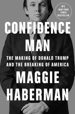 Book cover for Confidence Man: The Making of Donald Trump and the Breaking of America