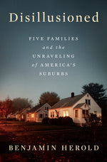 Book cover for Disillusioned: Five Families and the Unraveling of America's Suburbs