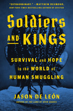 Book cover for Soldiers and Kings: Survival and Hope in the World of Human Smuggling