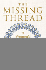 Book cover for The Missing Thread: A Women's History of the Ancient World