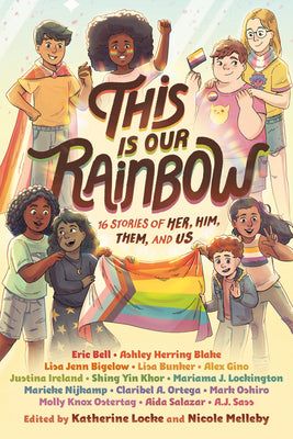 Book cover for This Is Our Rainbow: 16 Stories of Her, Him, Them, and Us