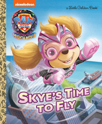 Book cover for Skye's Time to Fly (Paw Patrol: The Mighty Movie)