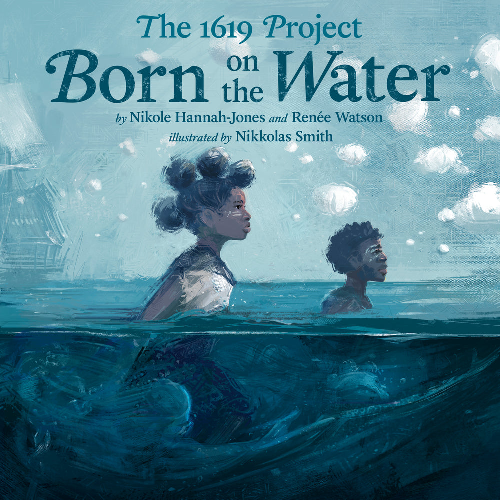 Book cover for The 1619 Project: Born on the Water