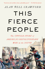 Book cover for This Fierce People: The Untold Story of America's Revolutionary War in the South