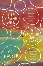 Book cover for The Crane Wife: A Memoir in Essays