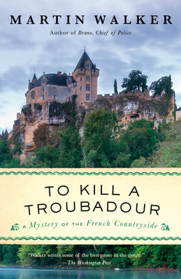 Book cover for To Kill a Troubadour: A Bruno, Chief of Police Novel