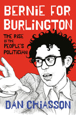 Book cover for Bernie for Burlington: The Rise of the People's Politician