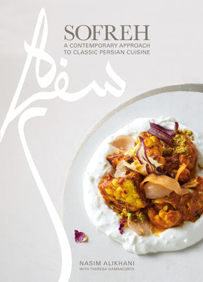 Book cover for Sofreh: A Contemporary Approach to Classic Persian Cuisine: A Cookbook