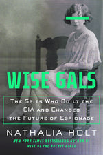 Book cover for Wise Gals: The Spies Who Built the CIA and Changed the Future of Espionage