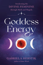 Book cover for Goddess Energy: Awakening the Divine Feminine Through Myth and Magick