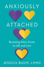 Book cover for Anxiously Attached: Becoming More Secure in Life and Love