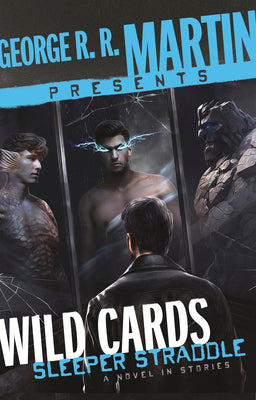 Book cover for George R. R. Martin Presents Wild Cards: Sleeper Straddle: A Novel in Stories